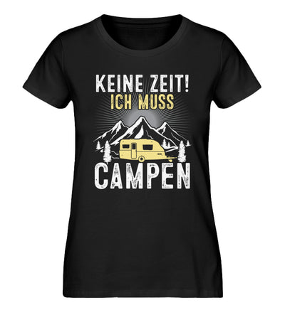 Keine Zeit ich muss Campen - Damen Organic T-Shirt camping Schwarz