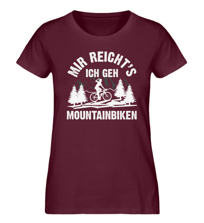 Mir reicht's ich geh mountainbiken - Damen Premium Organic T-Shirt mountainbike Weinrot