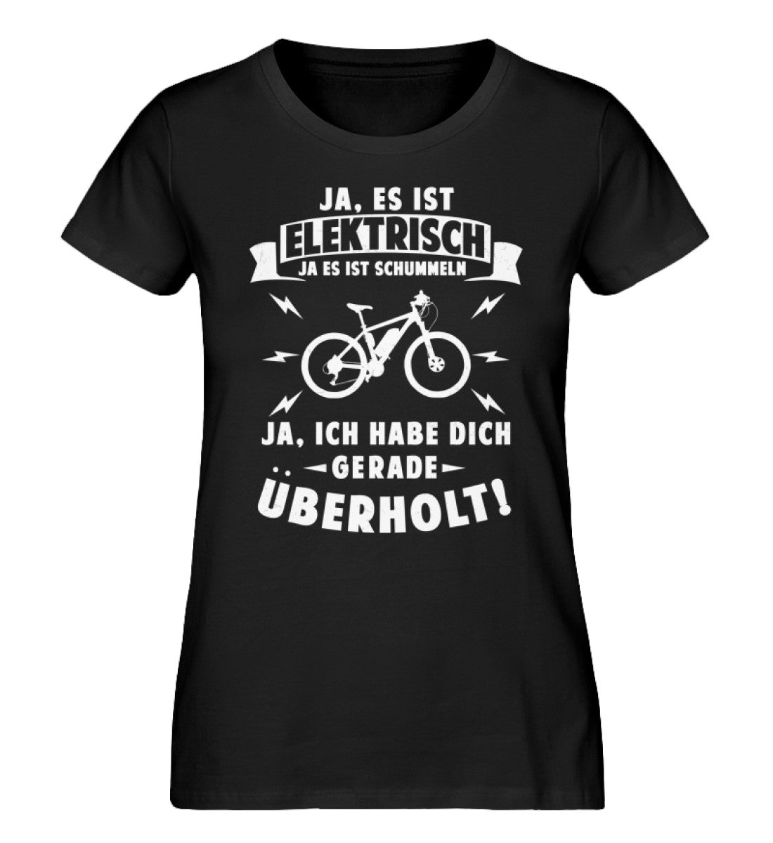 Ist elektrisch - Habe dich überholt - Damen Organic T-Shirt e-bike Schwarz