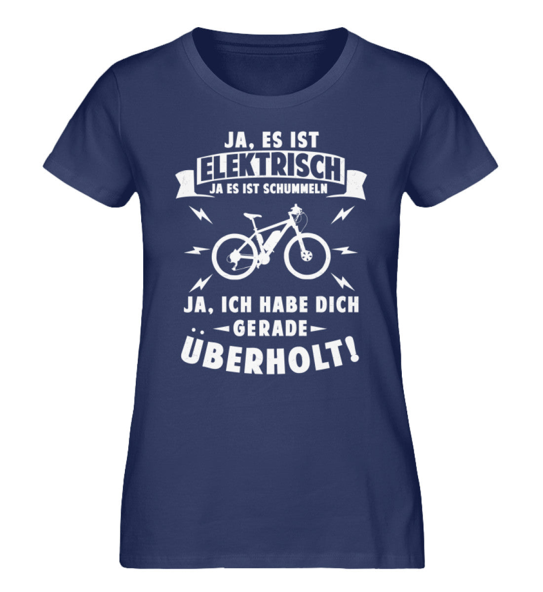 Ist elektrisch - Habe dich überholt - Damen Organic T-Shirt e-bike Navyblau