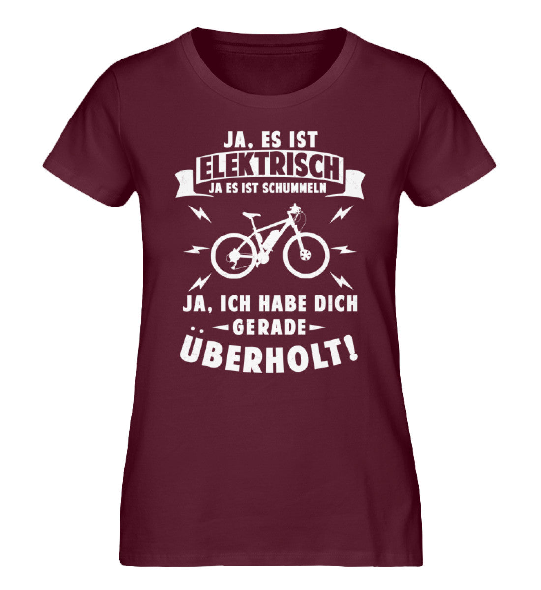 Ist elektrisch - Habe dich überholt - Damen Organic T-Shirt e-bike Weinrot