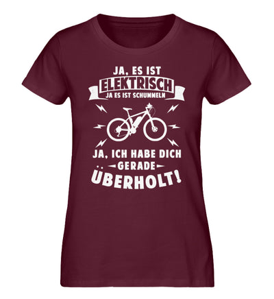 Ist elektrisch - Habe dich überholt - Damen Organic T-Shirt e-bike Weinrot