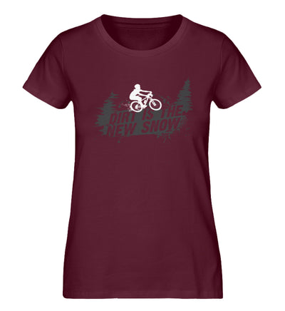 Dirt is the new Snow - Damen Organic T-Shirt mountainbike Weinrot