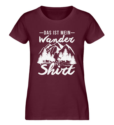 Das ist mein Wandershirt - Damen Organic T-Shirt wandern Weinrot