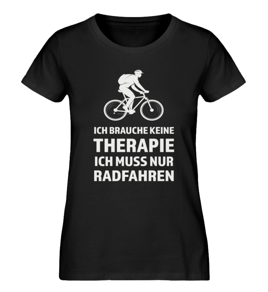 Therapie? Ich muss nur Radfahren - Damen Organic T-Shirt fahrrad Schwarz