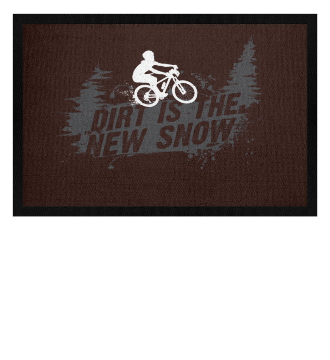 Dirt is the new Snow - Fußmatte mit Gummirand mountainbike Braun