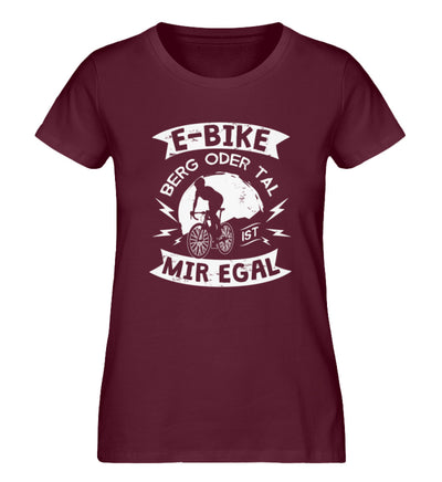 E-Bike - Berg oder Tal, mir egal - Damen Organic T-Shirt e-bike Weinrot
