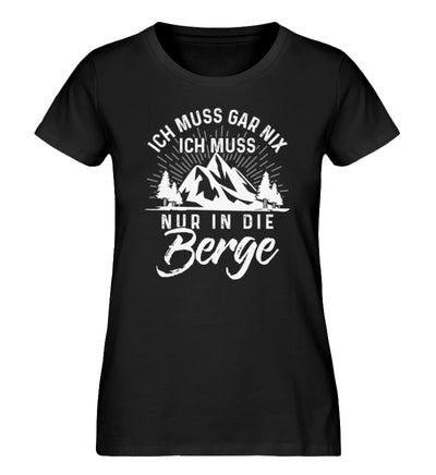 Ich muss nur in die Berge - Damen Organic T-Shirt' berge wandern Schwarz