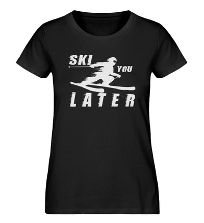 Ski you Later - Damen Organic T-Shirt ski Schwarz
