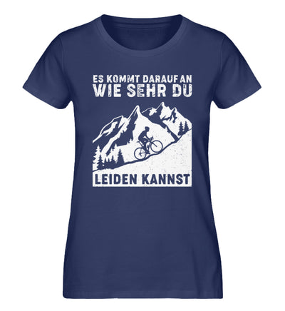Wie sehr du leiden kannst - Damen Organic T-Shirt fahrrad mountainbike Navyblau