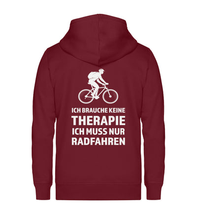 Therapie Ich muss nur Radfahren - Unisex Premium Organic Sweatjacke fahrrad Weinrot