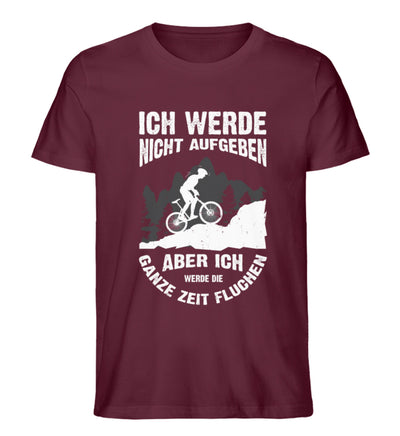 Nicht aufgeben, aber fluchen - Mountainbike - Herren Premium Organic T-Shirt mountainbike Weinrot