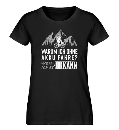 Warum ich ohne Akku fahre - Damen Premium Organic T-Shirt Schwarz