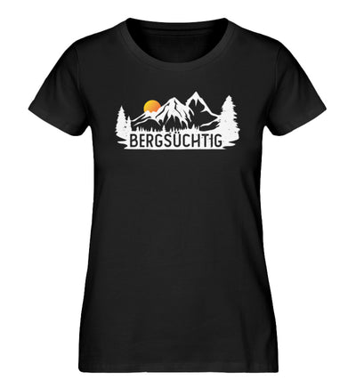 Bergsüchtig - Damen Organic T-Shirt berge wandern Schwarz