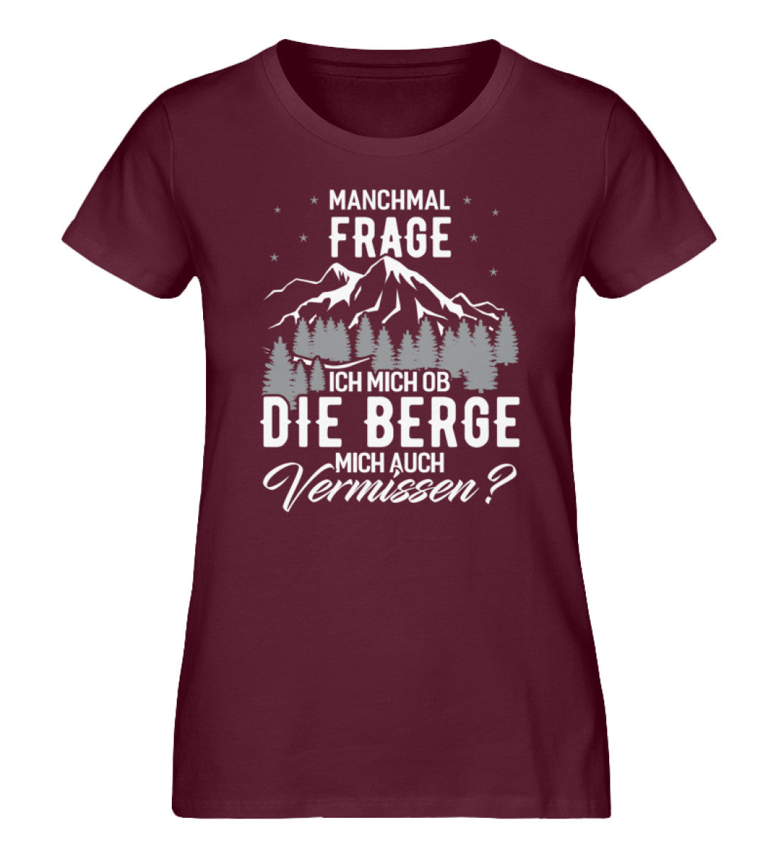 Ob die Berge mich auch vermissen - Damen Organic T-Shirt berge wandern Weinrot