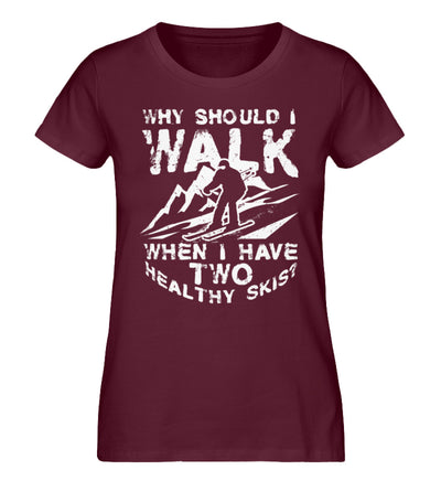 Why walk - when having two healthy skis - Damen Organic T-Shirt ski Weinrot