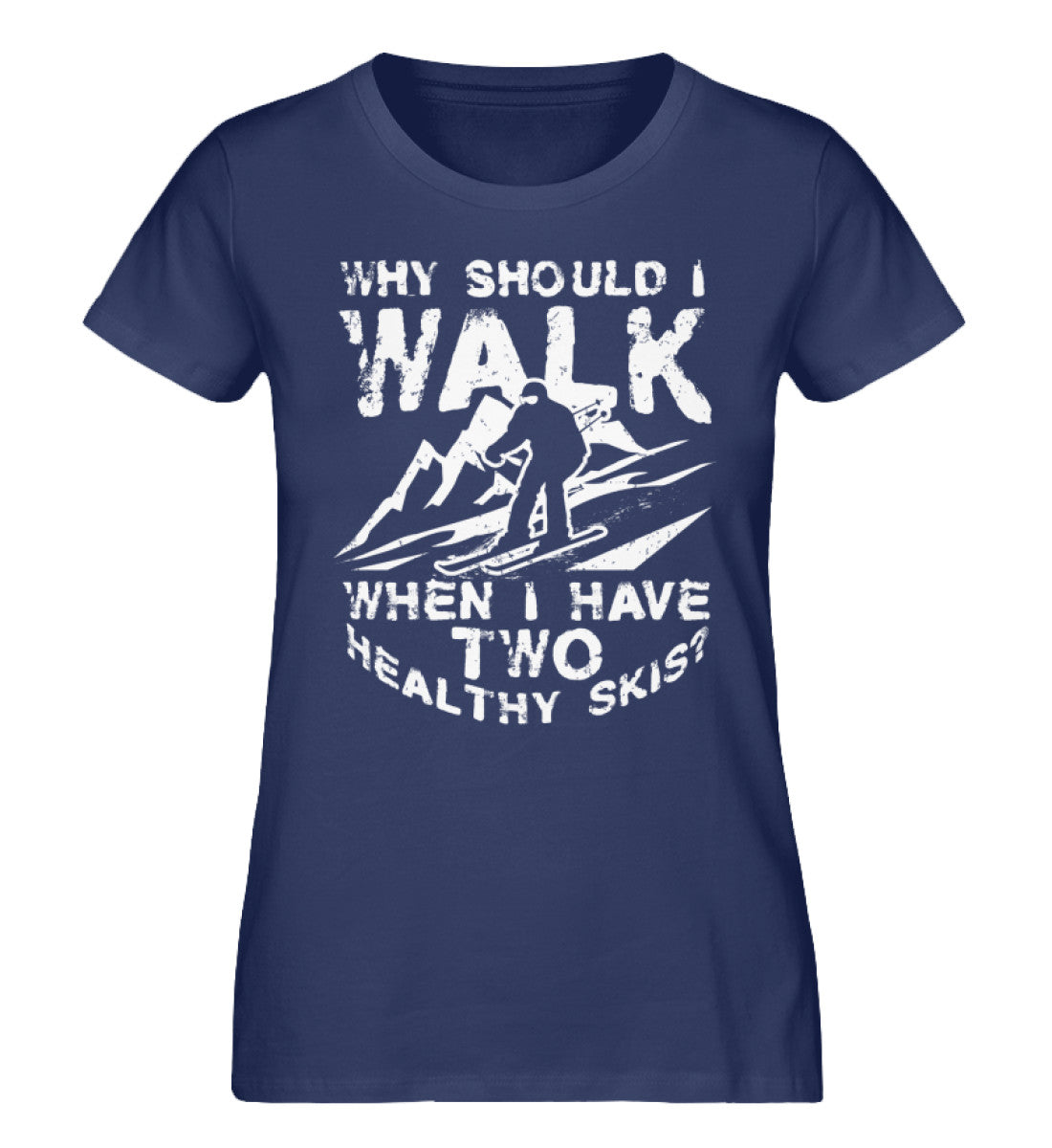 Why walk - when having two healthy skis - Damen Organic T-Shirt ski Navyblau