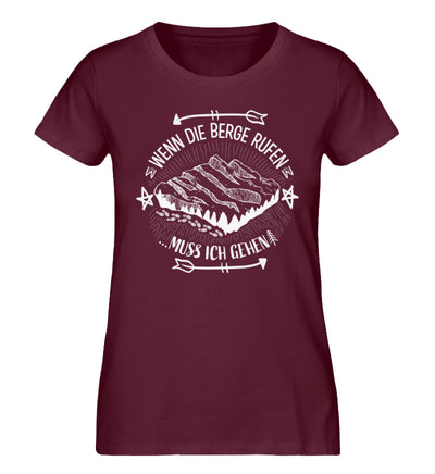 Wenn die Berge Rufen muss ich gehen - Damen Organic T-Shirt berge wandern Weinrot