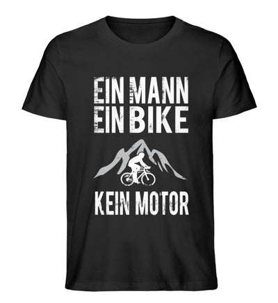 Ein Mann - Ein Bike - Kein Motor - Herren Organic T-Shirt fahrrad mountainbike Schwarz