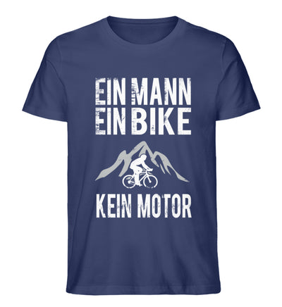 Ein Mann - Ein Bike - Kein Motor - Herren Organic T-Shirt fahrrad mountainbike Navyblau
