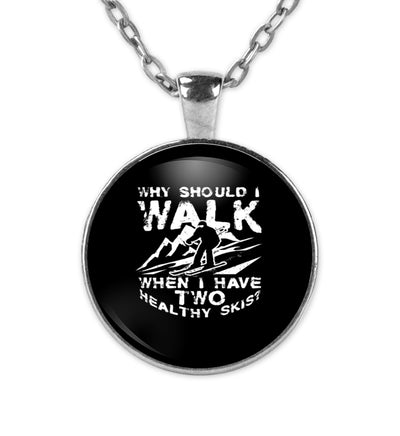 Why walk - when having two healthy ~ - Halskette mit Anhänger Silber