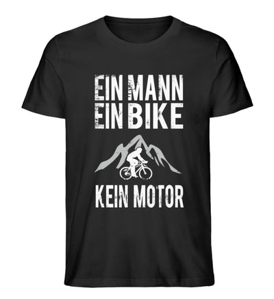 Ein Mann - Ein Bike - Kein Motor - Herren Premium Organic T-Shirt fahrrad mountainbike Schwarz