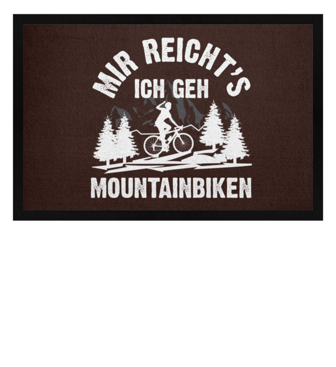 Mir reicht's ich geh mountainbiken - Fußmatte mit Gummirand mountainbike Braun