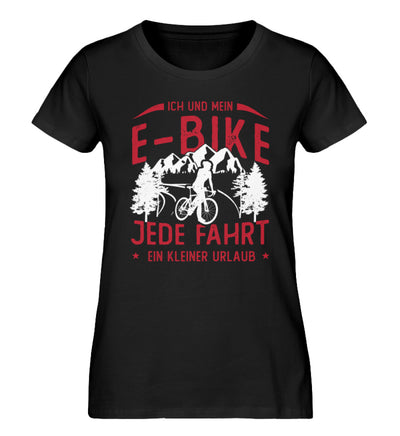 Ich & mein E-Bike, Jede Fahrt ein Urlaub ein Urlaub - Damen Organic T-Shirt e-bike Schwarz