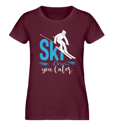 Ski you later - Damen Organic T-Shirt ski Weinrot