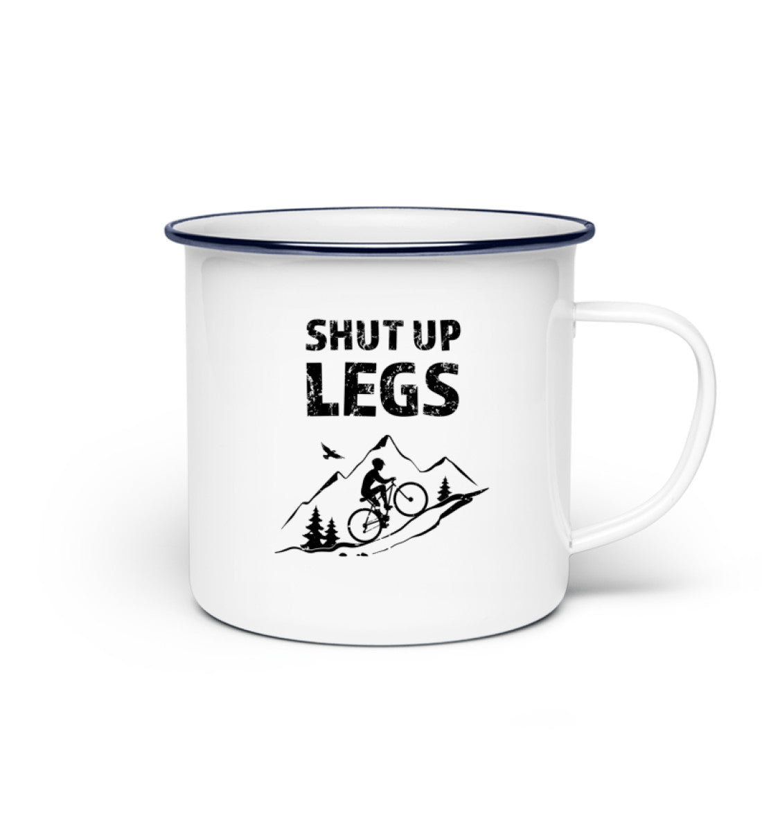Shut up Legs - Emaille Tasse mountainbike
