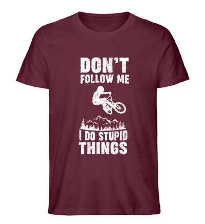 Don't follow me i do stupid things - Herren Premium Organic T-Shirt mountainbike Weinrot