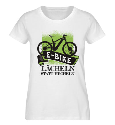 E-Bike - Lächeln statt hecheln - Damen Organic T-Shirt e-bike Weiß