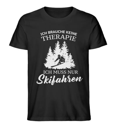 Ich brauche keine Therapie - Herren Organic T-Shirt ski Schwarz