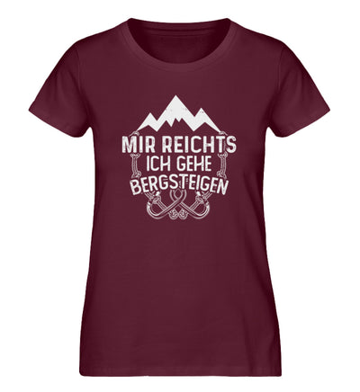 Mir reichts ich geh bergsteigen - Damen Organic T-Shirt berge klettern Weinrot