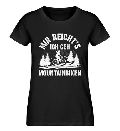 Mir reicht's ich geh mountainbiken - Damen Organic T-Shirt mountainbike Schwarz