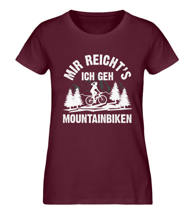 Mir reicht's ich geh mountainbiken - Damen Organic T-Shirt mountainbike Weinrot