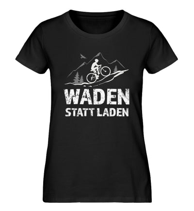 Waden statt laden - Damen Organic T-Shirt fahrrad mountainbike Schwarz