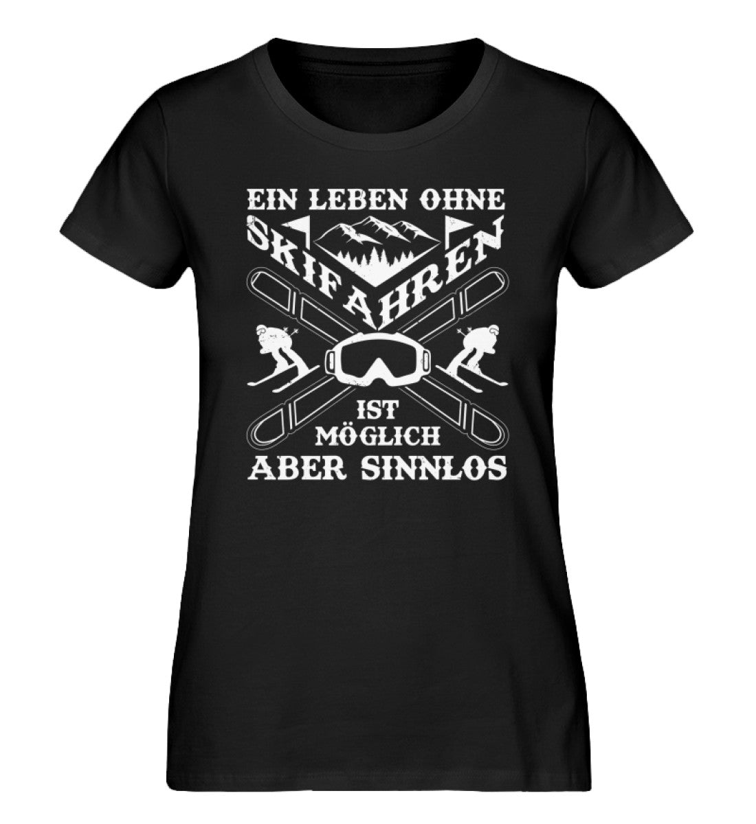 Ein Leben ohne Skifahren - Damen Organic T-Shirt ski Schwarz