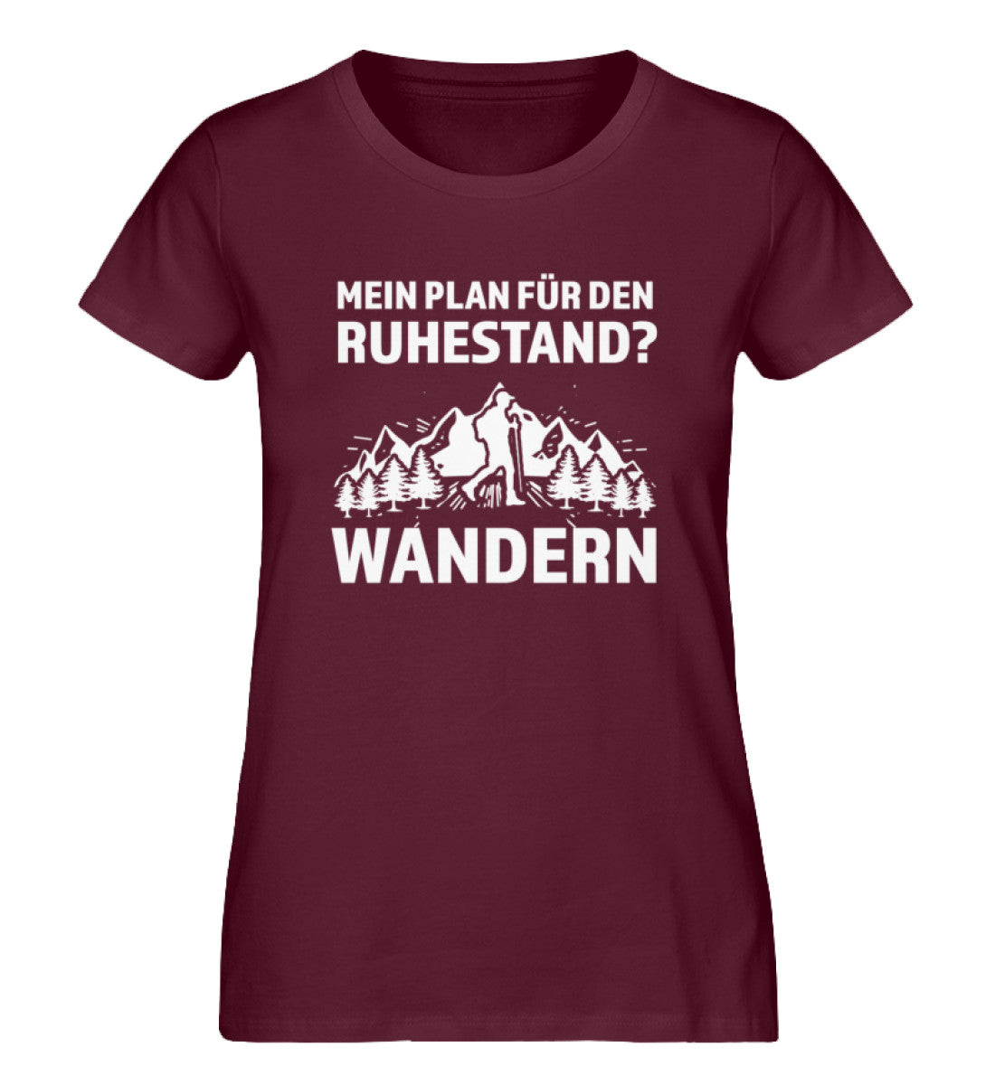 Plan für den Ruhestand - Wandern - Damen Organic T-Shirt wandern Weinrot
