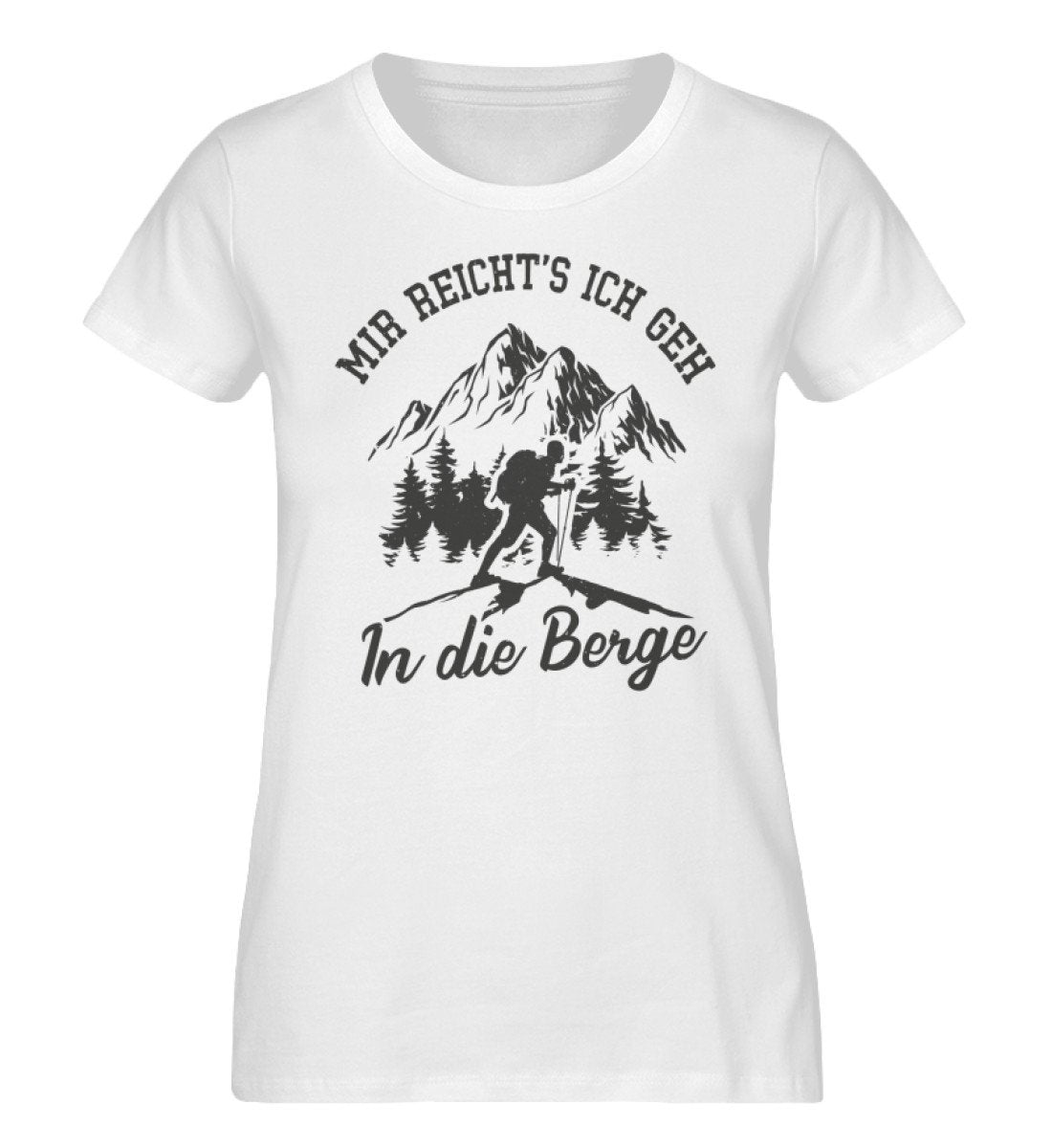 Mir reichts ich geh in die Berge - Damen Organic T-Shirt' berge wandern Weiß