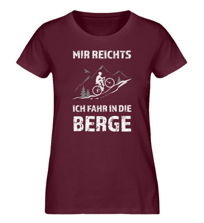 Mir reichts ich fahr in die Berge - Damen Organic T-Shirt fahrrad mountainbike Weinrot