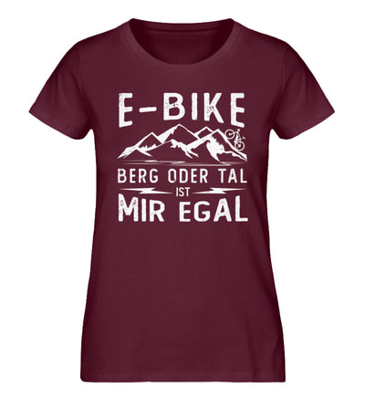 E-Bike - Berg oder Tal ist mir egal - Damen Organic T-Shirt e-bike Weinrot