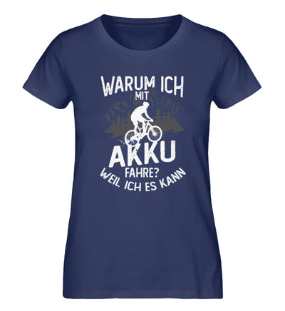 Warum ich mit Akku fahre - Weil ich kann - Damen Premium Organic T-Shirt e-bike Navyblau