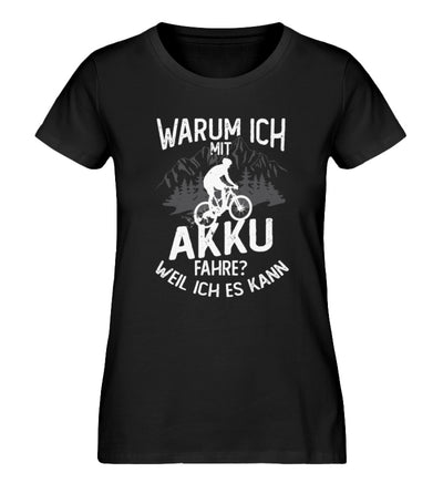 Warum ich mit Akku fahre - Weil ich kann - Damen Premium Organic T-Shirt e-bike Schwarz
