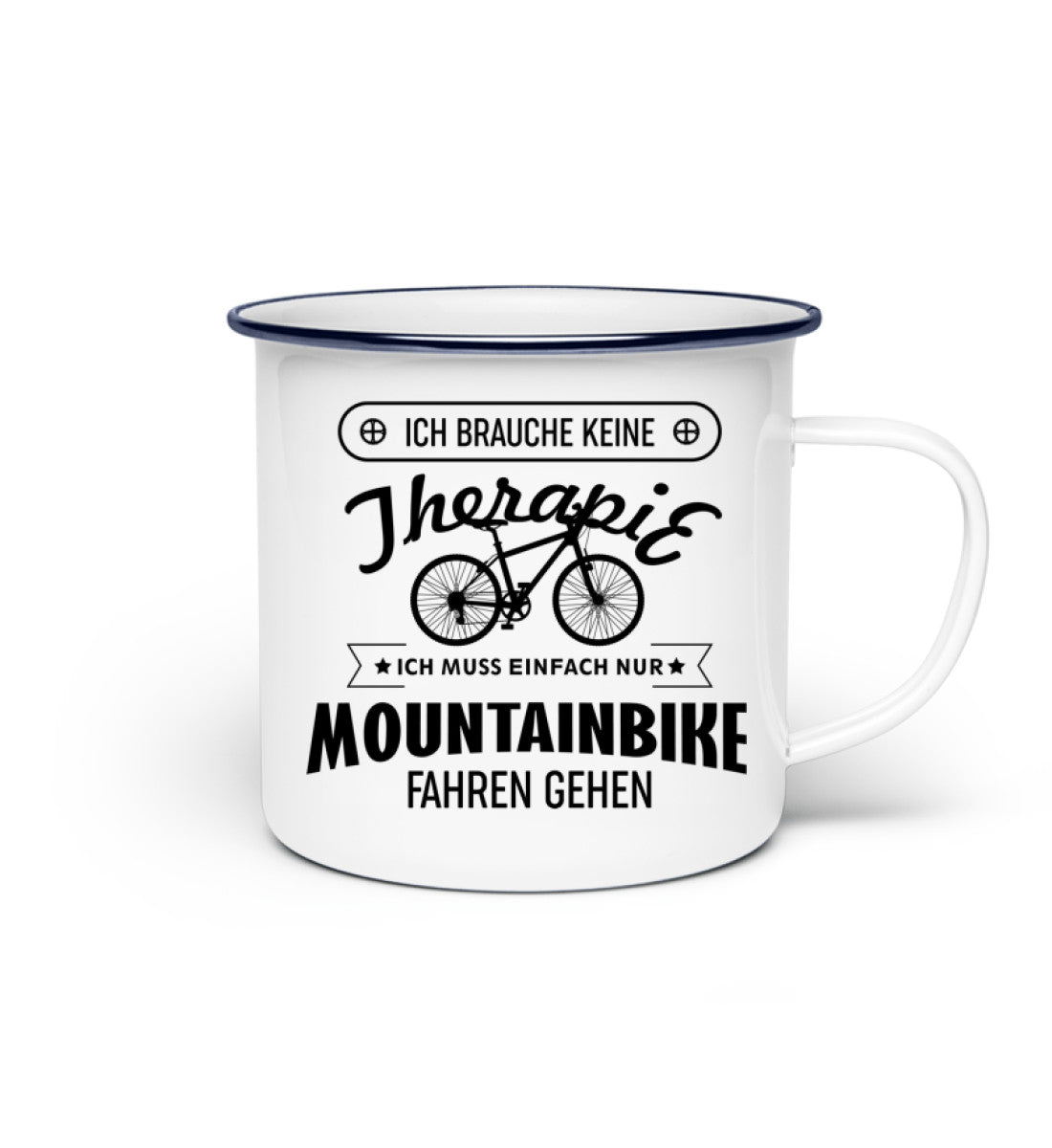 Therapie? Muss nur Mountainbike fahren - Emaille Tasse