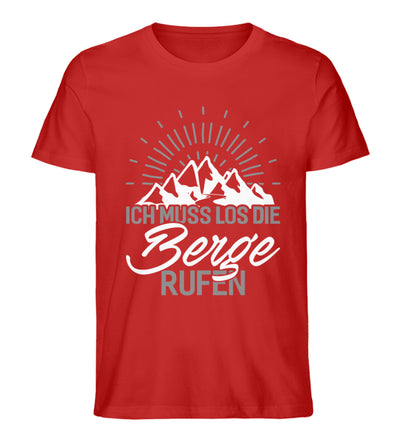 Ich muss los die Berge rufen - Herren Organic T-Shirt berge wandern Rot