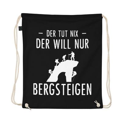 Der Tut Nix Der Will Nur Bergsteigen - Organic Turnbeutel klettern Schwarz