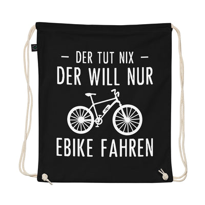 Der Tut Nix Der Will Nur Ebike Fahren - Organic Turnbeutel e-bike