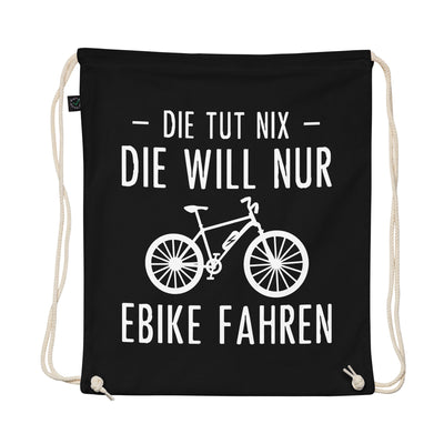 Die Tut Nix Die Will Nur Ebike Fahren - Organic Turnbeutel e-bike