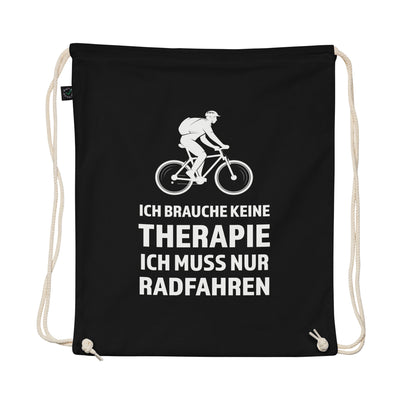 Ich Brauche Keine Therapie - Ich Muss Nur Radfahren - Organic Turnbeutel fahrrad Schwarz